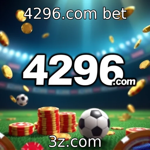 4296.com bet A Ascensão das Apostas Esportivas no Brasil e o Futuro Promissor